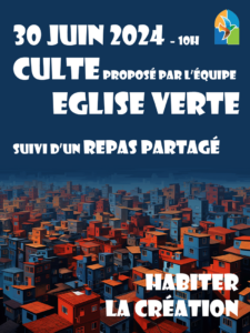 Culte Eglise Verte, dimanche 30 Juin 2024
