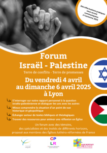 Israël et Palestine : terre de conflits – terre de promesses, un forum pour s’interroger, comprendre, échanger et prier